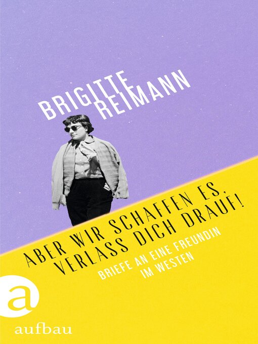 Title details for Aber wir schaffen es, verlaß Dich drauf! by Brigitte Reimann - Wait list